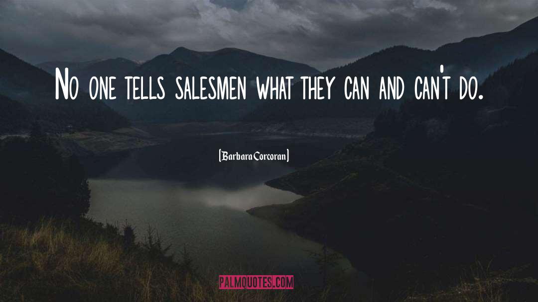 Barbara Corcoran Quotes: No one tells salesmen what
