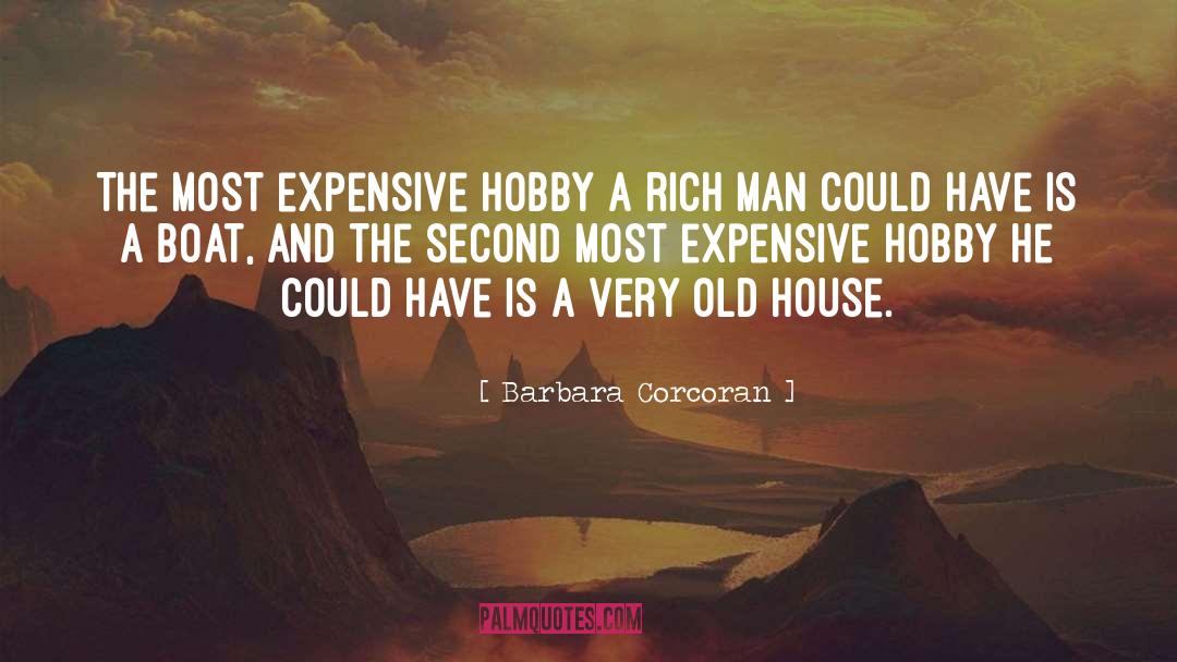 Barbara Corcoran Quotes: The most expensive hobby a