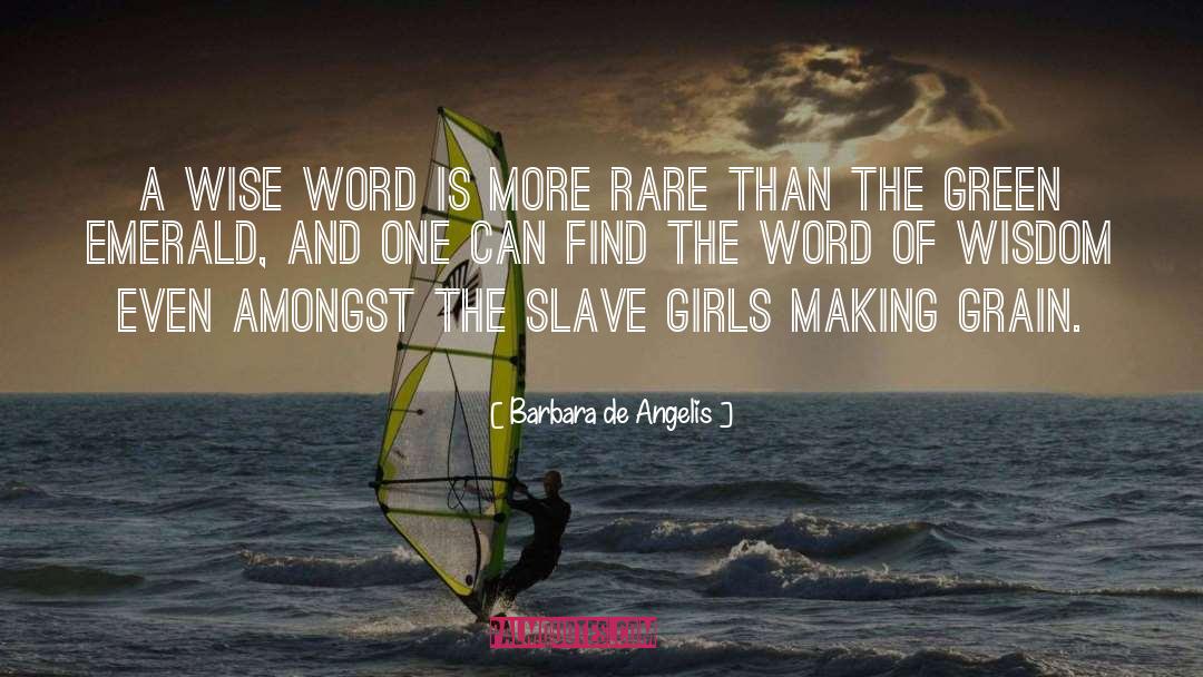 Barbara De Angelis Quotes: A wise word is more
