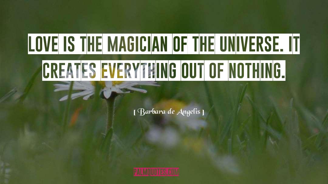 Barbara De Angelis Quotes: Love is the magician of