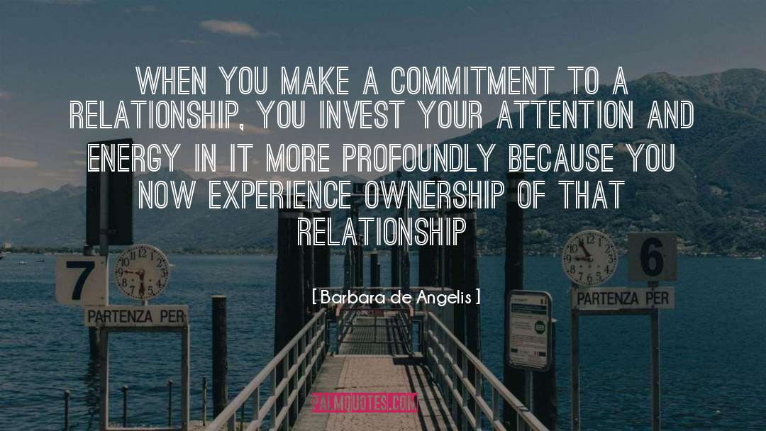 Barbara De Angelis Quotes: When you make a commitment