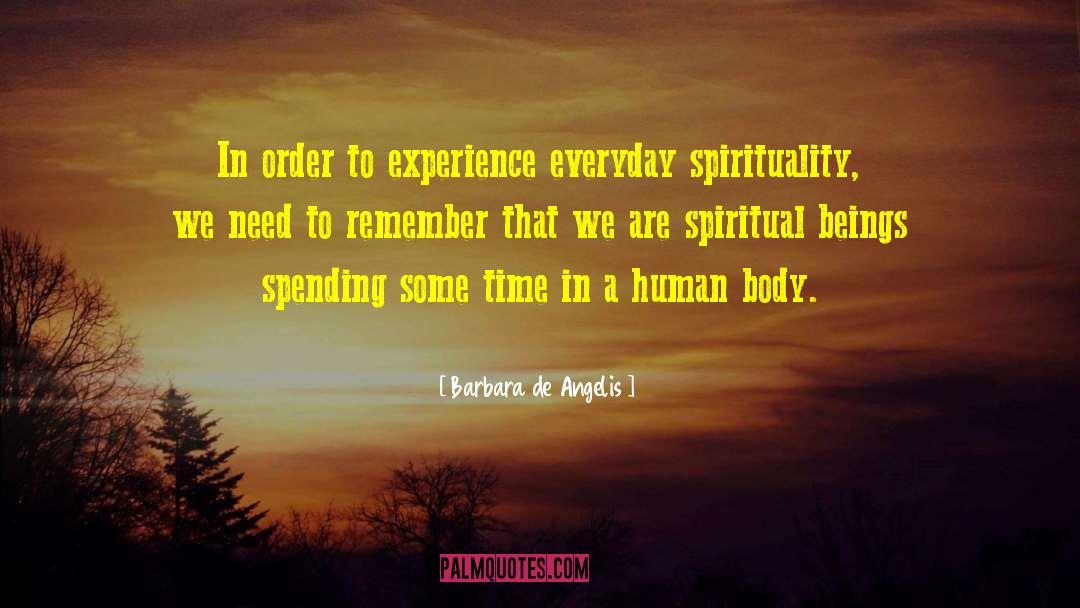 Barbara De Angelis Quotes: In order to experience everyday