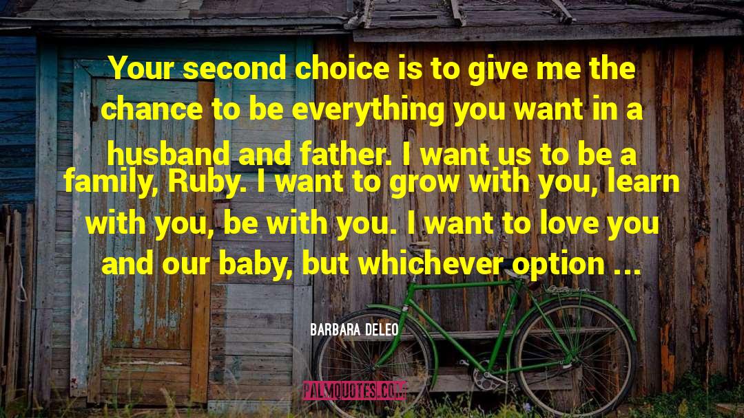 Barbara DeLeo Quotes: Your second choice is to