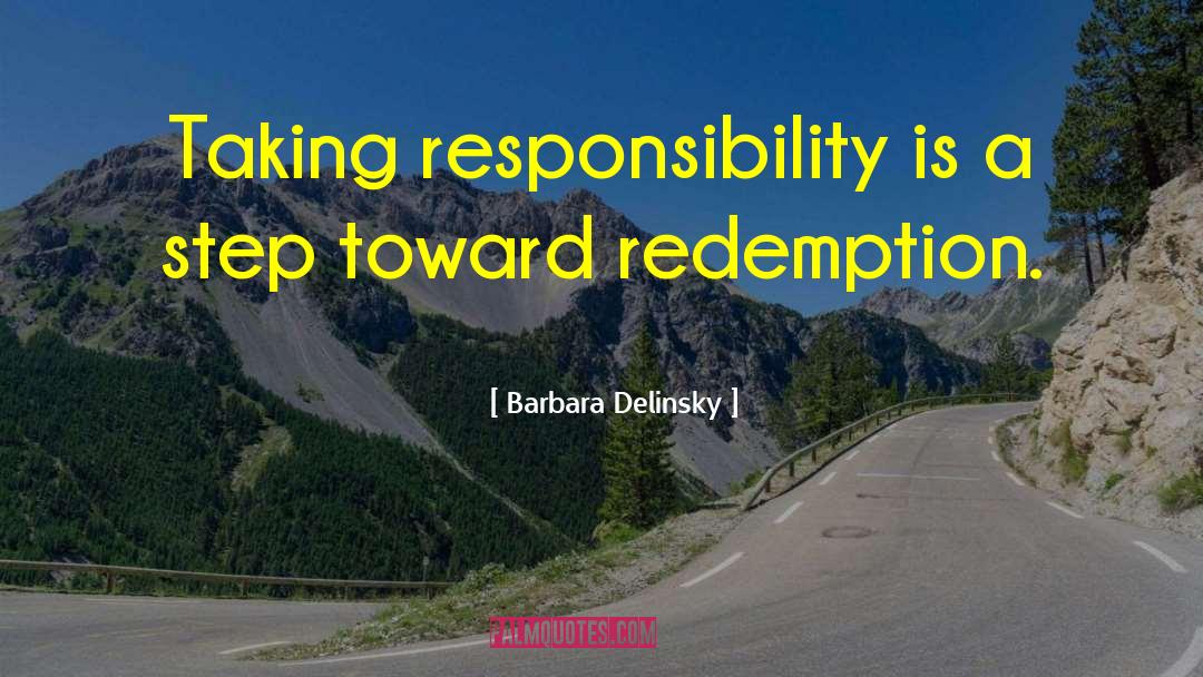 Barbara Delinsky Quotes: Taking responsibility is a step