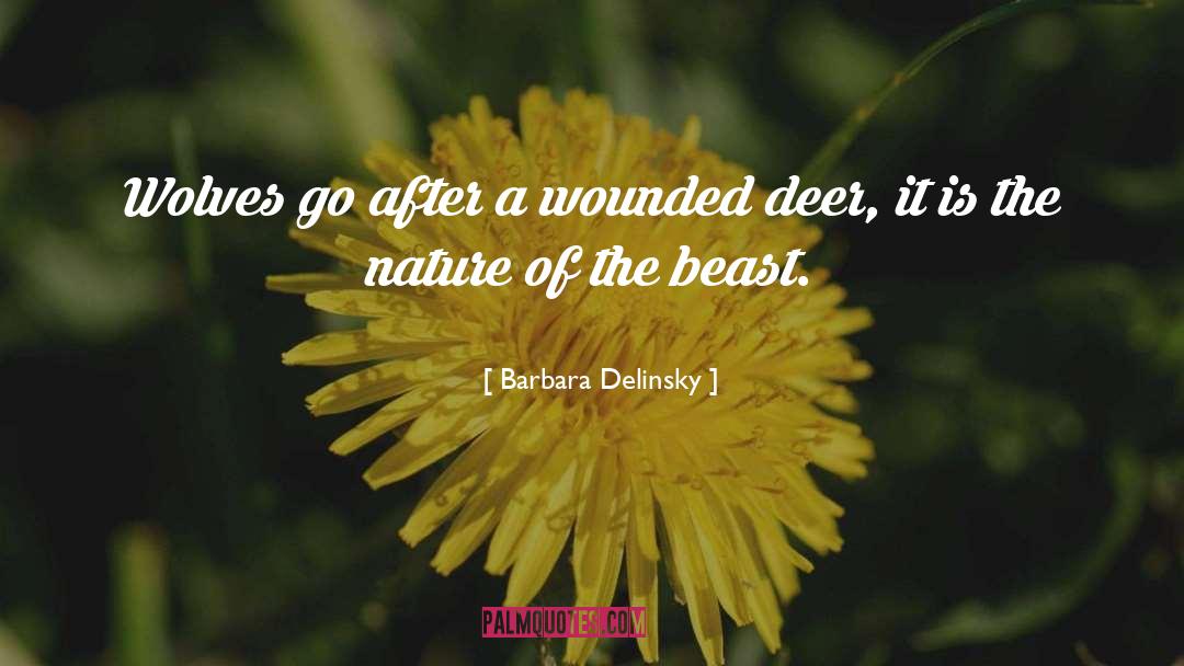 Barbara Delinsky Quotes: Wolves go after a wounded