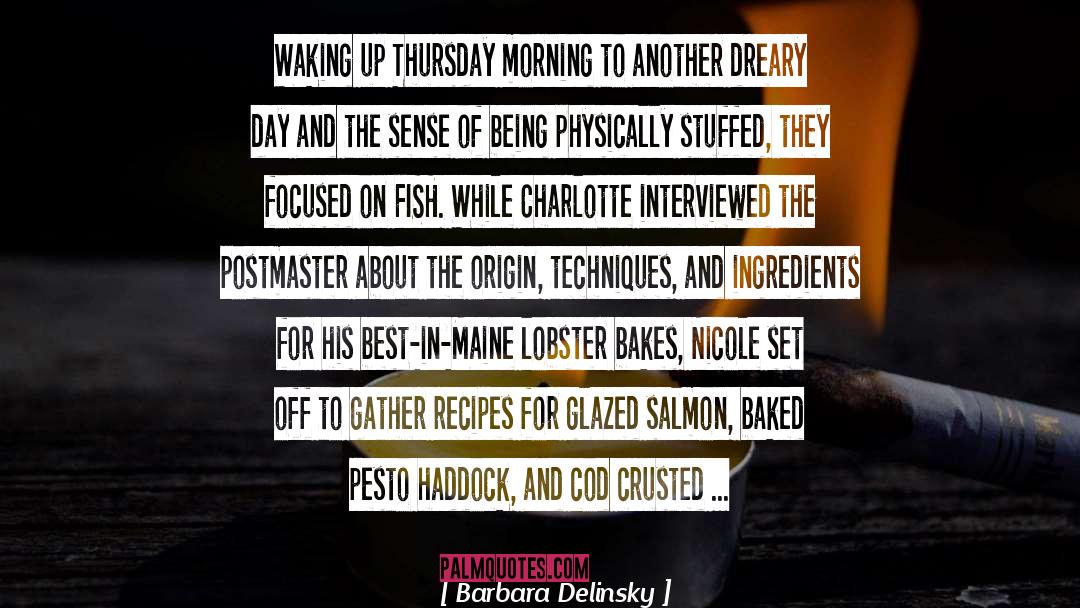 Barbara Delinsky Quotes: Waking up Thursday morning to