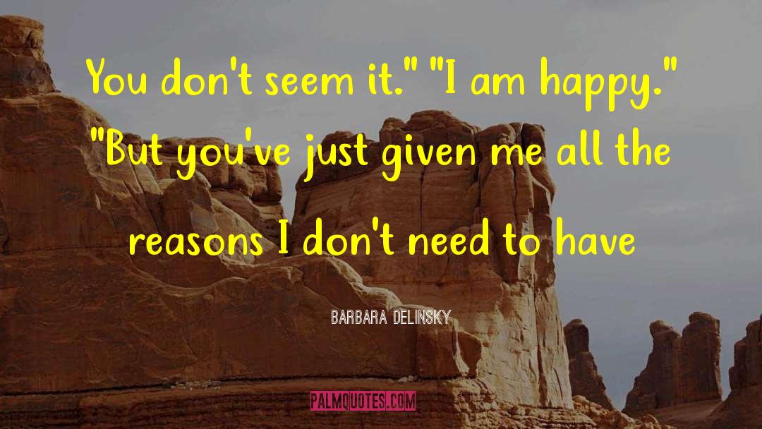 Barbara Delinsky Quotes: You don't seem it.