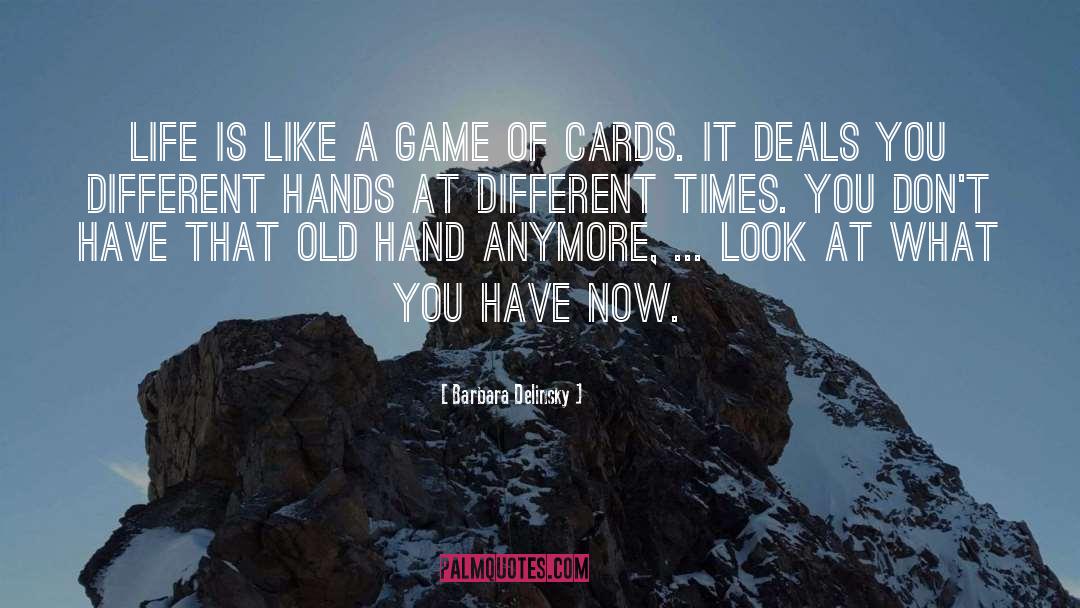 Barbara Delinsky Quotes: Life is like a game