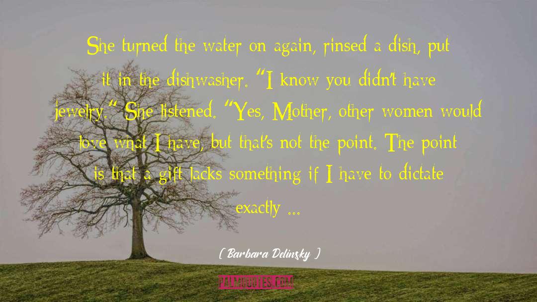 Barbara Delinsky Quotes: She turned the water on