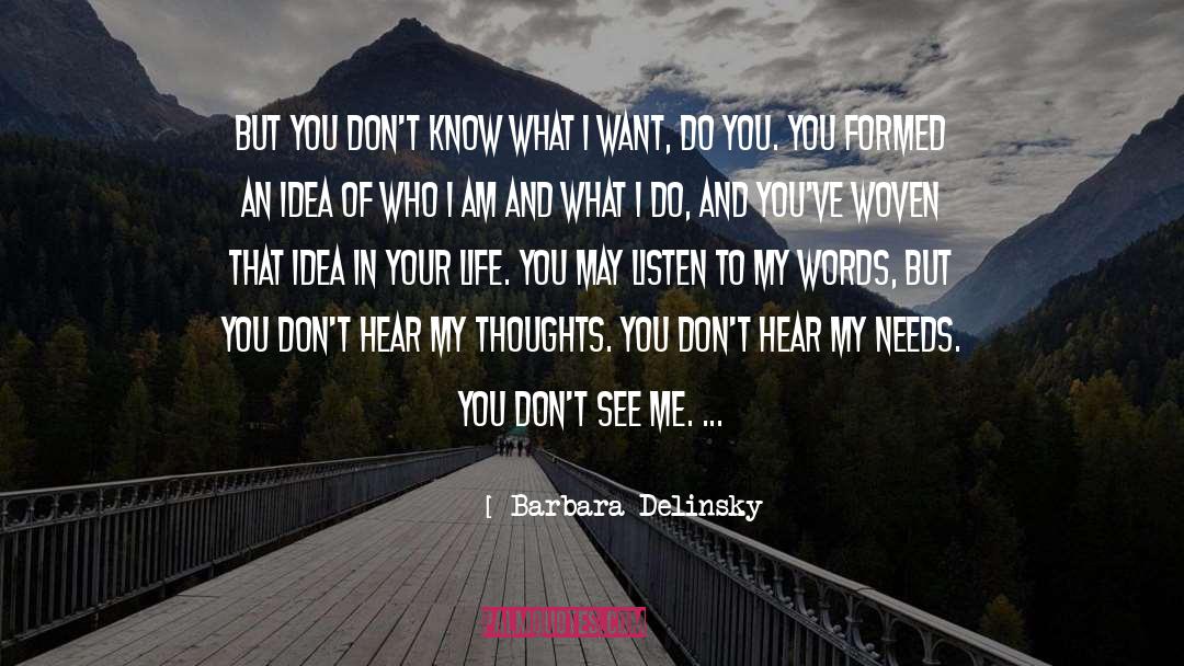 Barbara Delinsky Quotes: But you don't know what