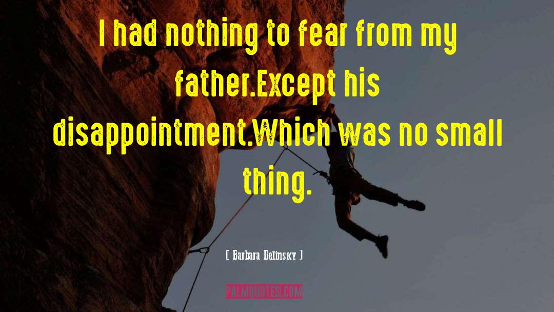Barbara Delinsky Quotes: I had nothing to fear