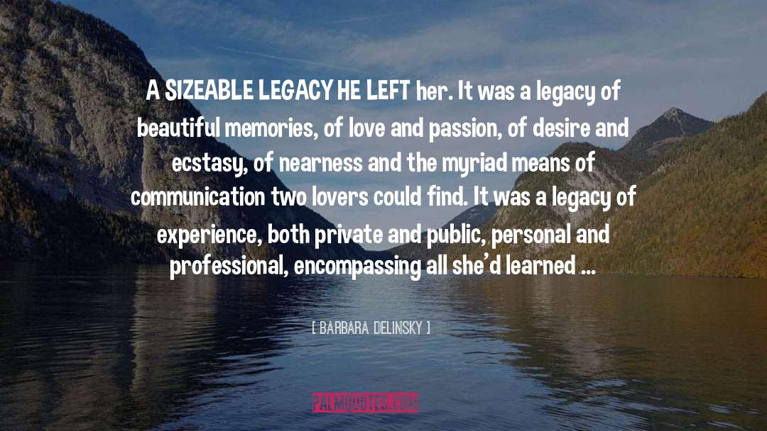 Barbara Delinsky Quotes: A SIZEABLE LEGACY HE LEFT