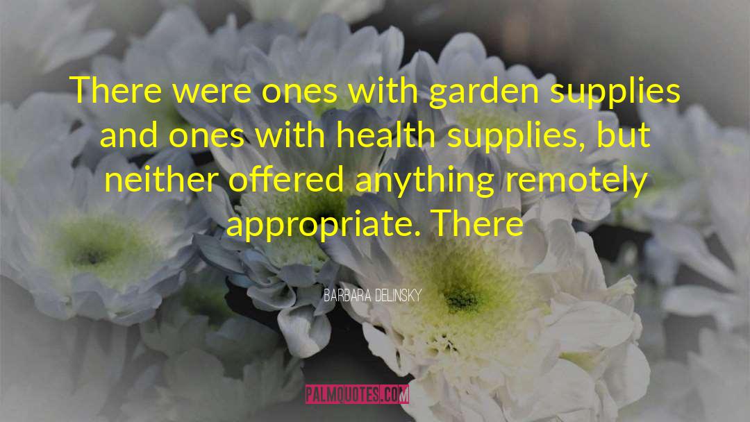 Barbara Delinsky Quotes: There were ones with garden