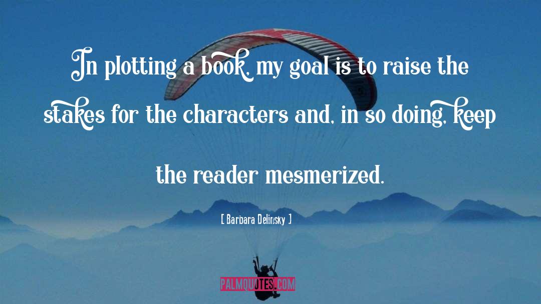 Barbara Delinsky Quotes: In plotting a book, my