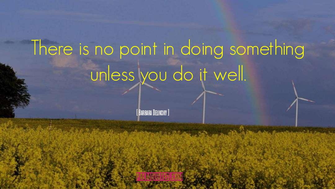 Barbara Delinsky Quotes: There is no point in