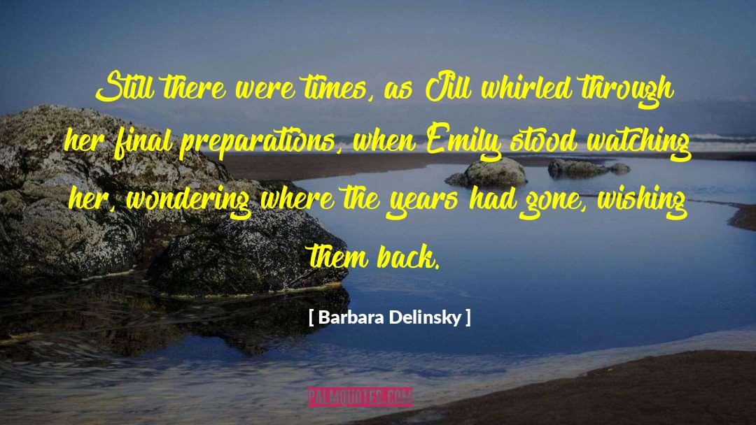 Barbara Delinsky Quotes: Still there were times, as