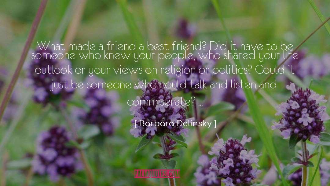 Barbara Delinsky Quotes: What made a friend a