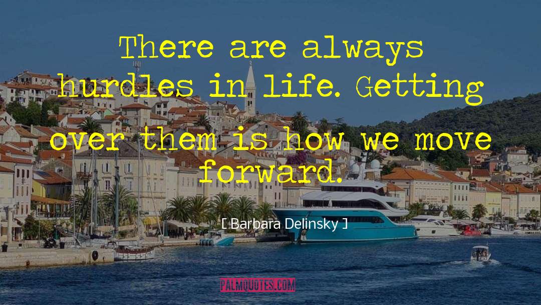 Barbara Delinsky Quotes: There are always hurdles in