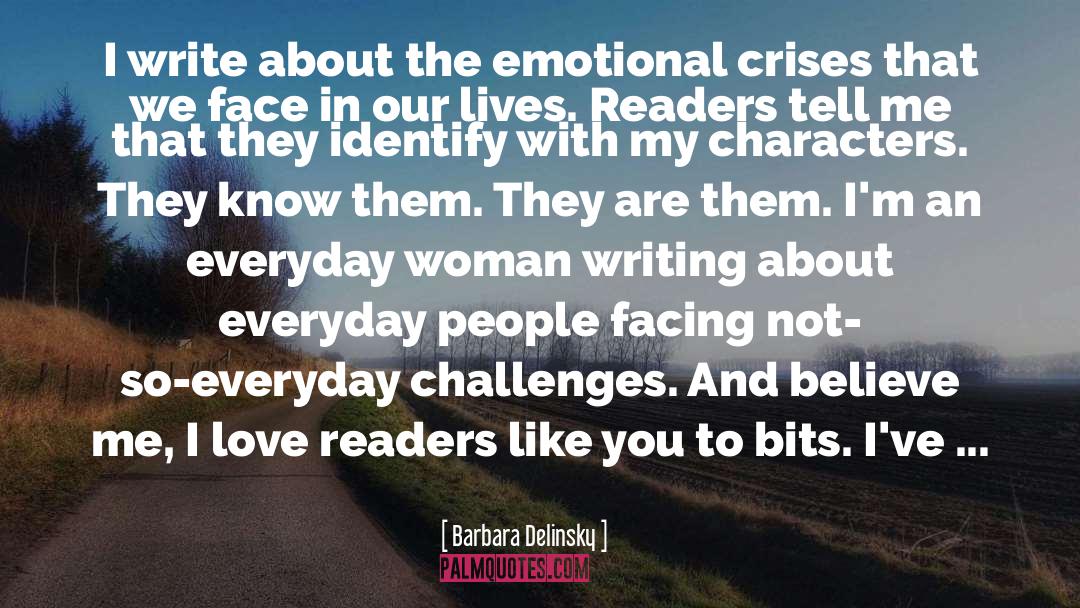 Barbara Delinsky Quotes: I write about the emotional