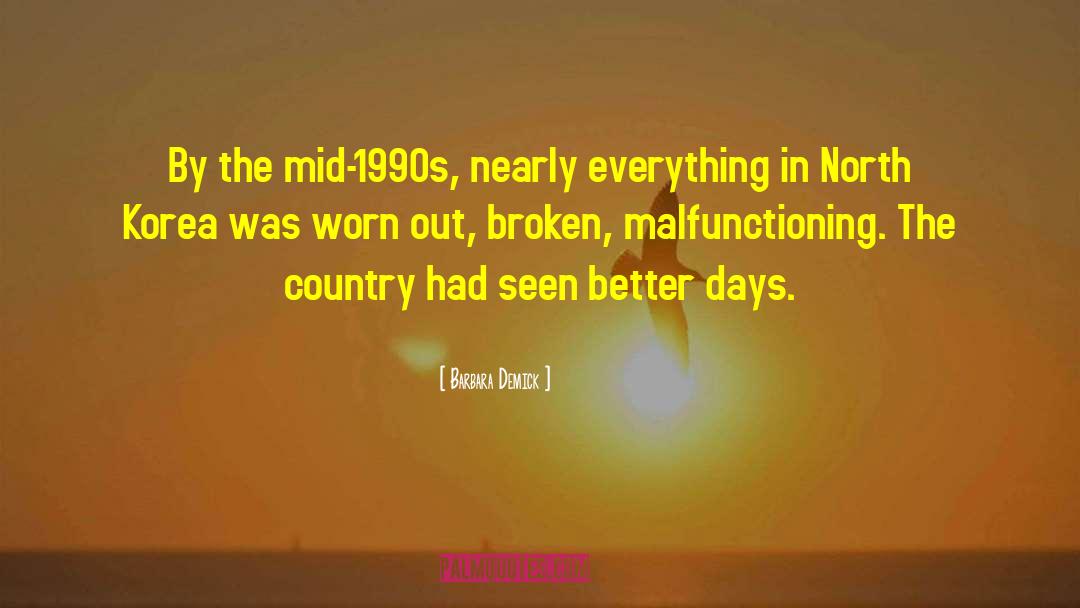 Barbara Demick Quotes: By the mid-1990s, nearly everything