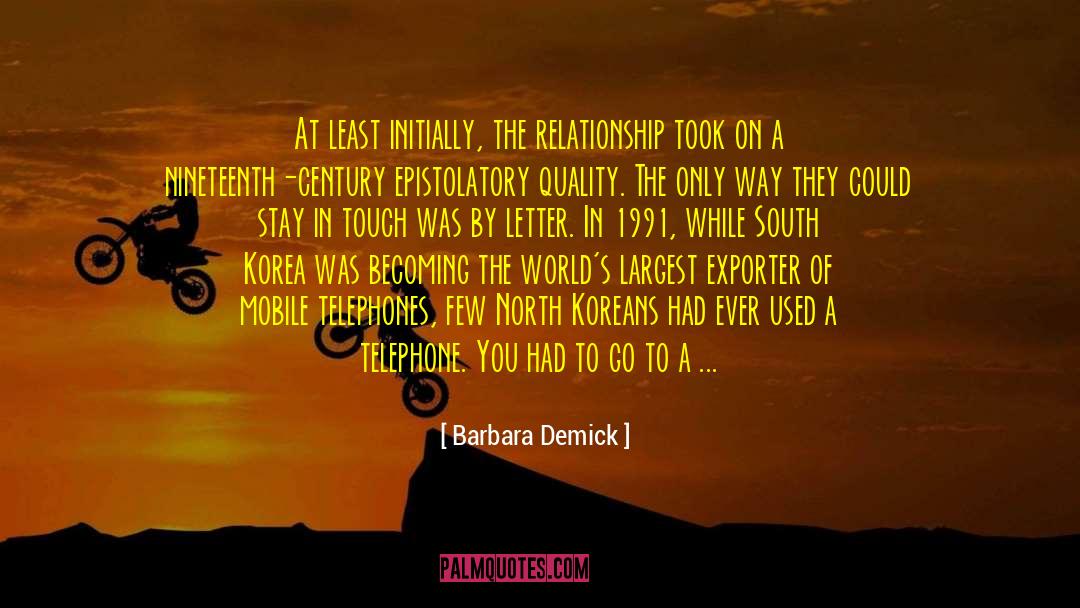 Barbara Demick Quotes: At least initially, the relationship