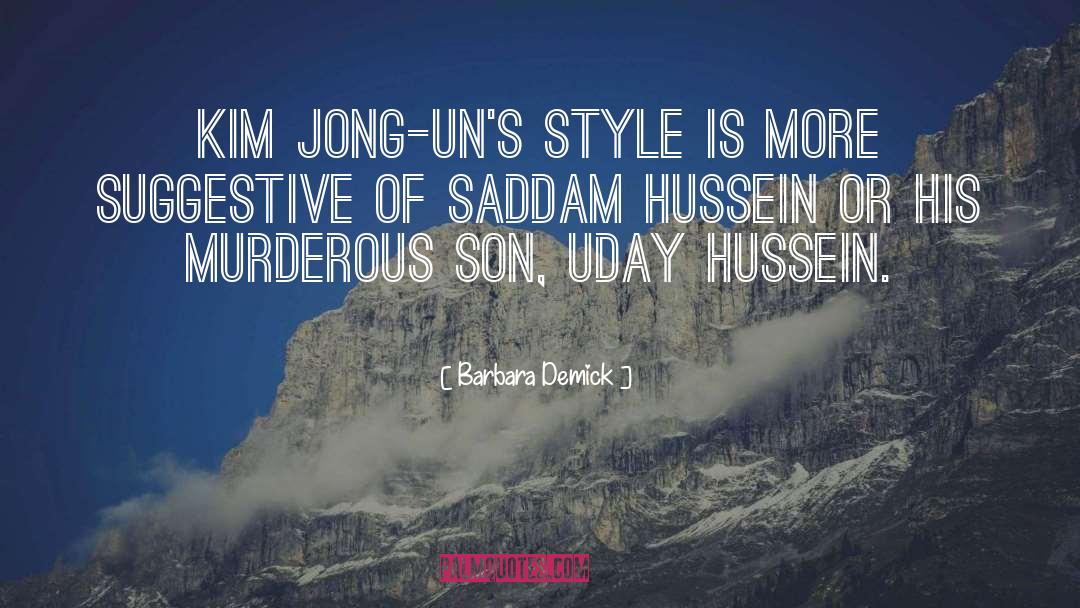 Barbara Demick Quotes: Kim Jong-un's style is more