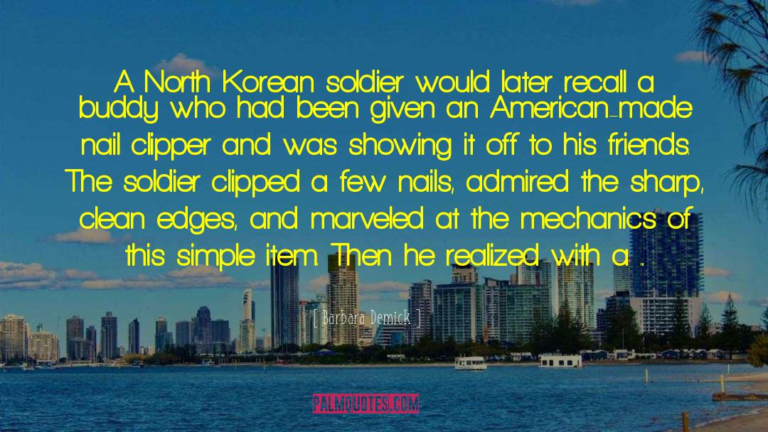 Barbara Demick Quotes: A North Korean soldier would