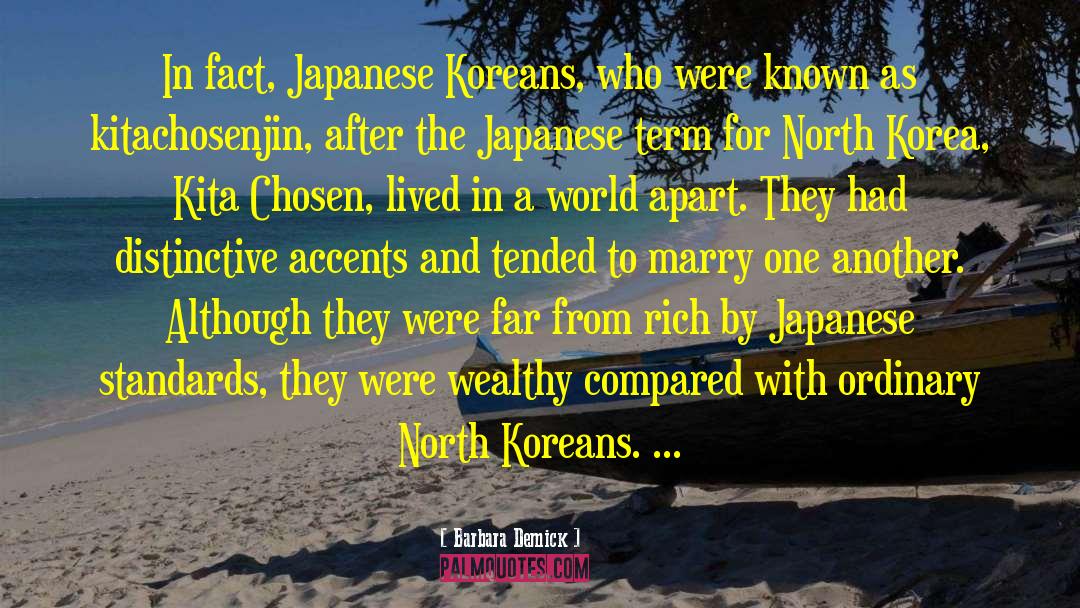 Barbara Demick Quotes: In fact, Japanese Koreans, who