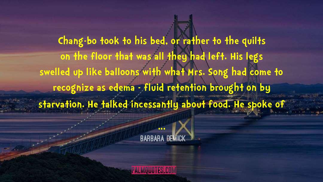 Barbara Demick Quotes: Chang-bo took to his bed,