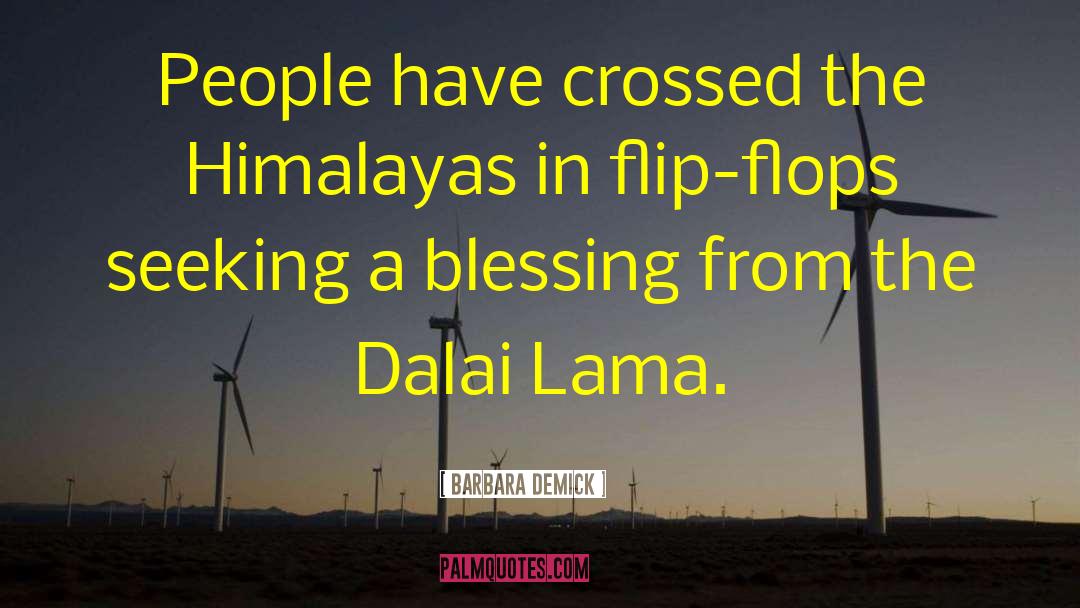 Barbara Demick Quotes: People have crossed the Himalayas