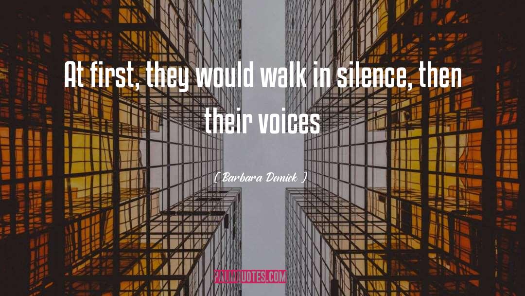 Barbara Demick Quotes: At first, they would walk