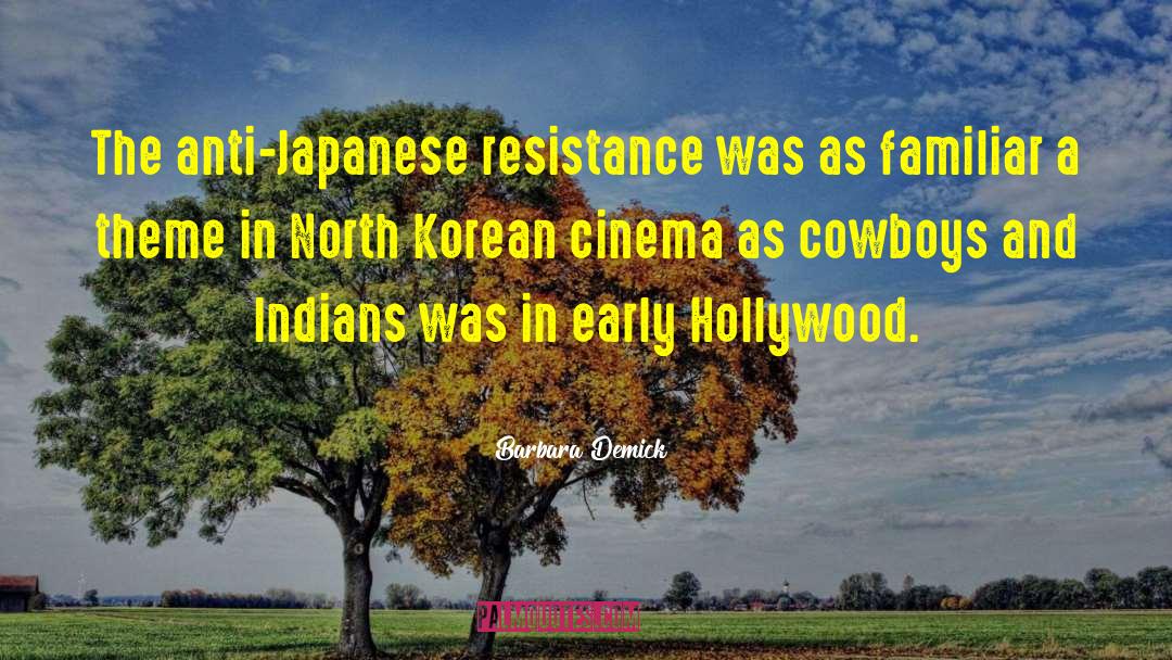 Barbara Demick Quotes: The anti-Japanese resistance was as