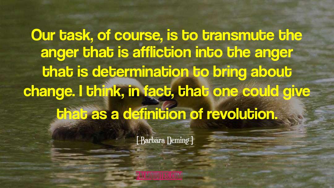 Barbara Deming Quotes: Our task, of course, is