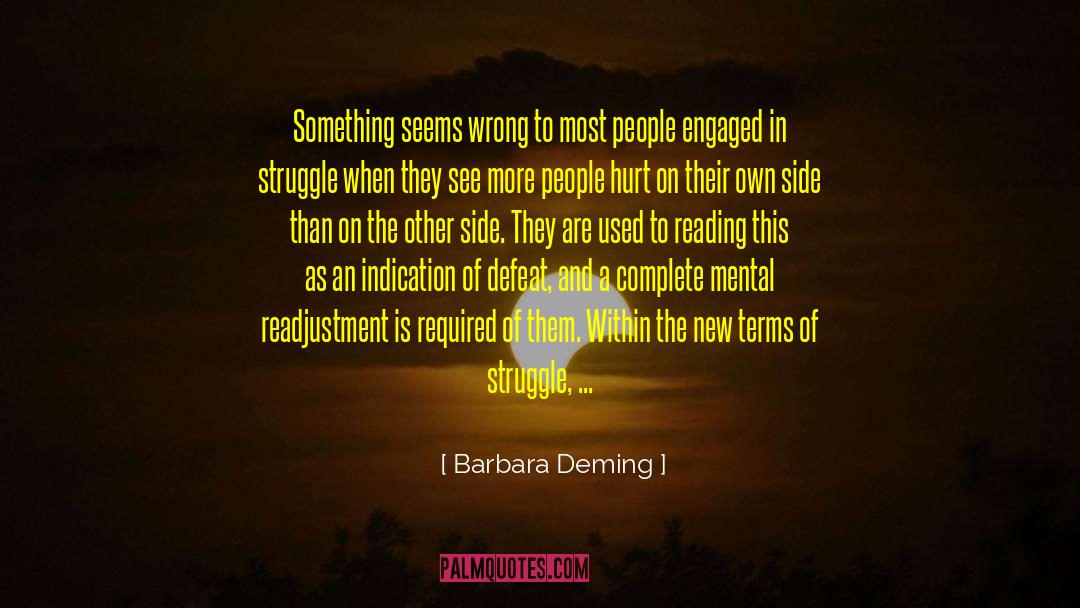 Barbara Deming Quotes: Something seems wrong to most
