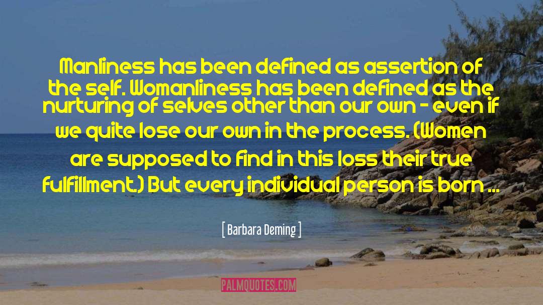 Barbara Deming Quotes: Manliness has been defined as