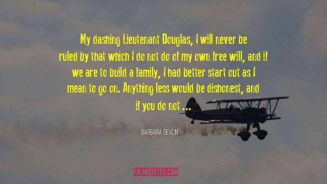 Barbara Devlin Quotes: My dashing Lieutenant Douglas, I