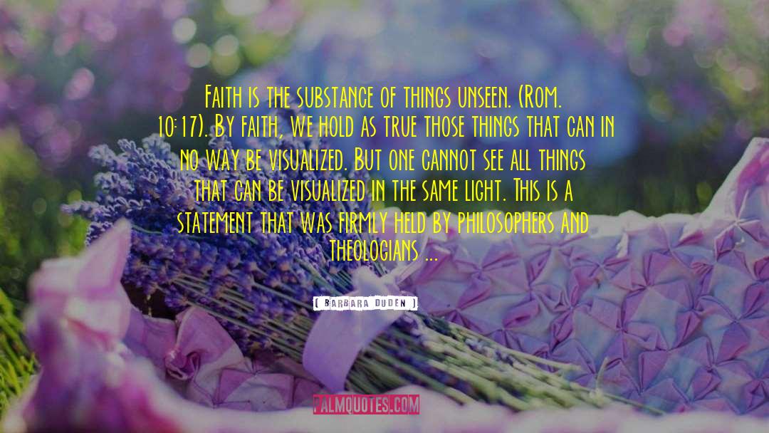 Barbara Duden Quotes: Faith is the substance of