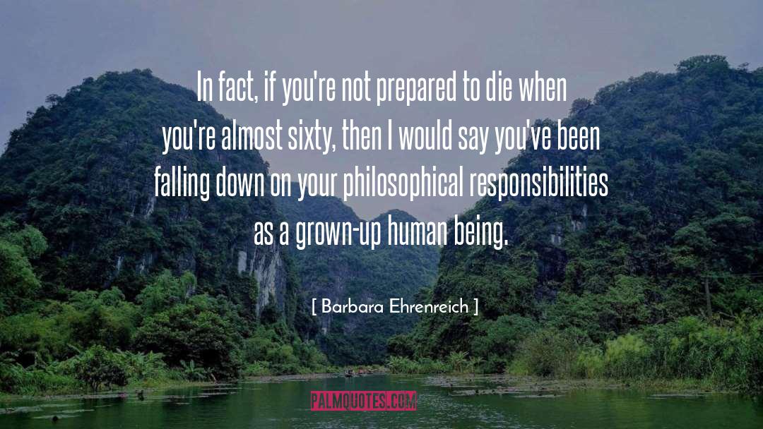 Barbara Ehrenreich Quotes: In fact, if you're not