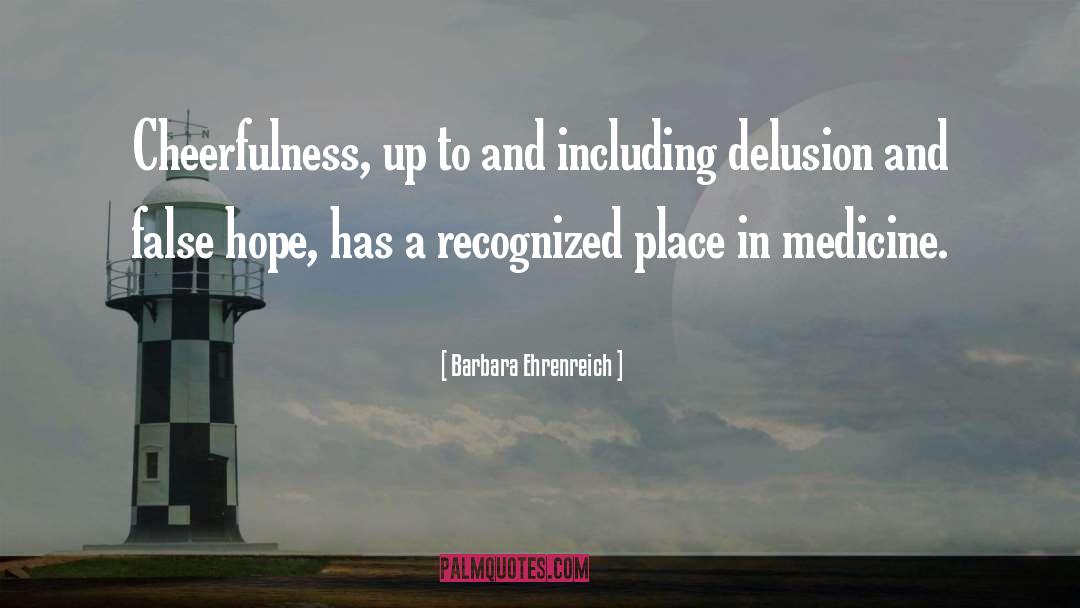 Barbara Ehrenreich Quotes: Cheerfulness, up to and including