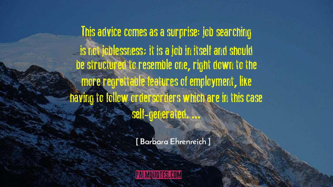Barbara Ehrenreich Quotes: This advice comes as a