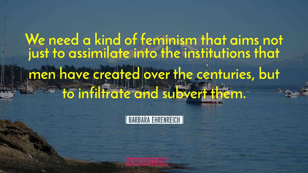 Barbara Ehrenreich Quotes: We need a kind of