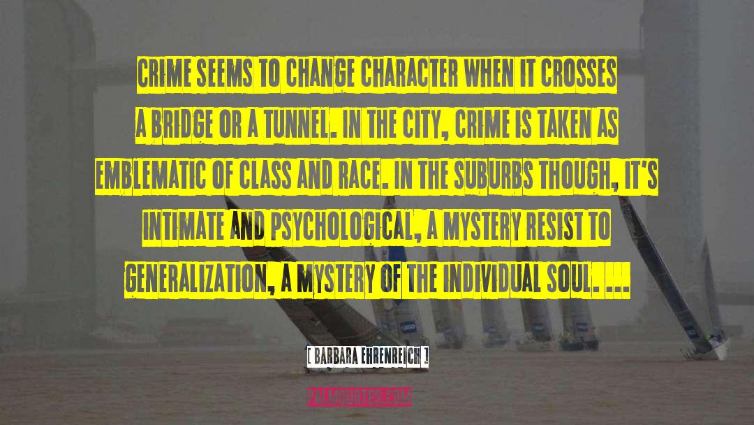 Barbara Ehrenreich Quotes: Crime seems to change character