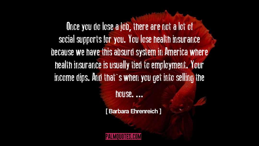Barbara Ehrenreich Quotes: Once you do lose a