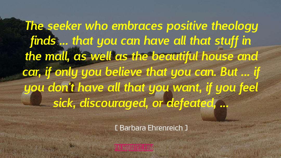 Barbara Ehrenreich Quotes: The seeker who embraces positive