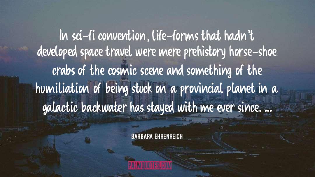 Barbara Ehrenreich Quotes: In sci-fi convention, life-forms that