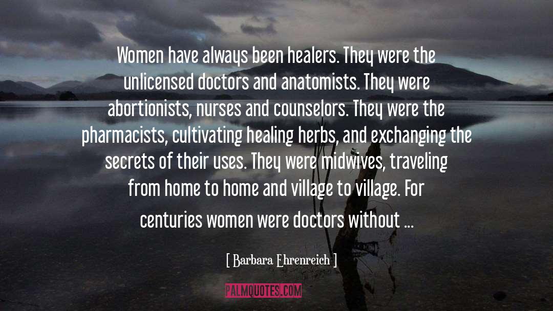 Barbara Ehrenreich Quotes: Women have always been healers.