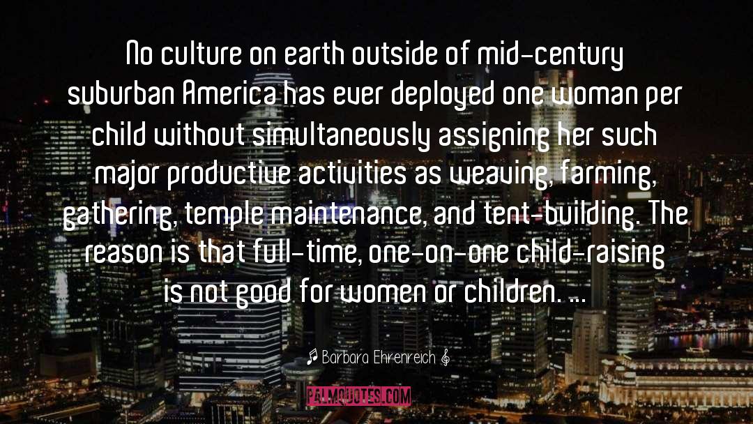 Barbara Ehrenreich Quotes: No culture on earth outside