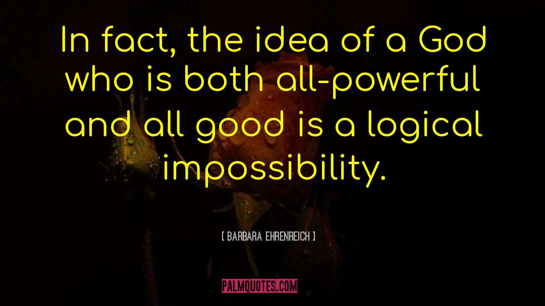 Barbara Ehrenreich Quotes: In fact, the idea of