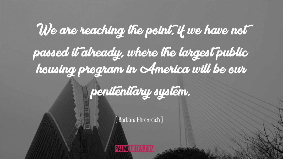 Barbara Ehrenreich Quotes: We are reaching the point,