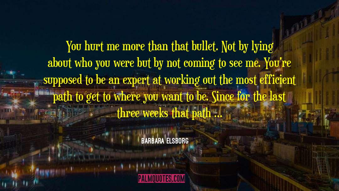 Barbara Elsborg Quotes: You hurt me more than